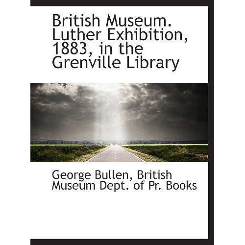 British Museum. Luther Exhibition, 1883, In The Grenville Library