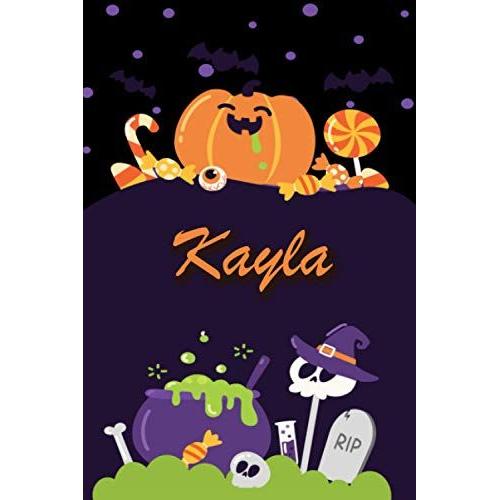 Kayla: Personalized Name Notebook For Halloween - Wide Ruled Blank Paper Composition Notebooks For Kids (6x9) - Wide Lined Workbook For Girls Teens ... Back To School - Perfect Gift For Halloween