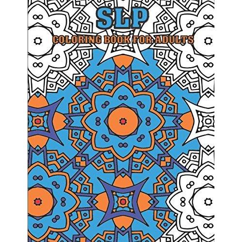 Slp Coloring Book For Adults: Speech Pathologist Gifts | Speech Language Pathology Gifts (Future/Student Slp Gifts)