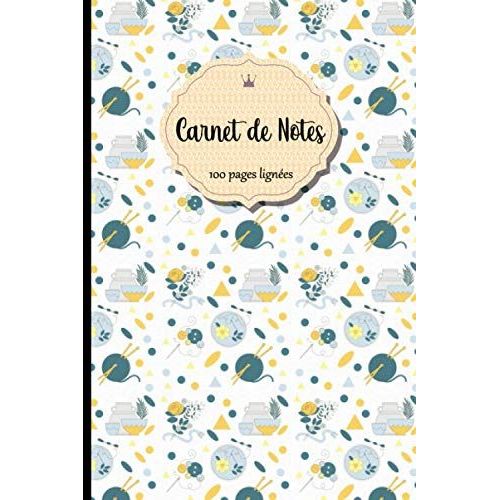 Carnet De Notes: Cahier De 100 Pages Lignées, Calepin, Bloc Notes, Journal À Remplir Pour Prendre Des Notes, Noter Ses Idées, Activités, Souvenirs, Rêves, S'exprimer | Cadeau Pour Amoureux De Tricot,