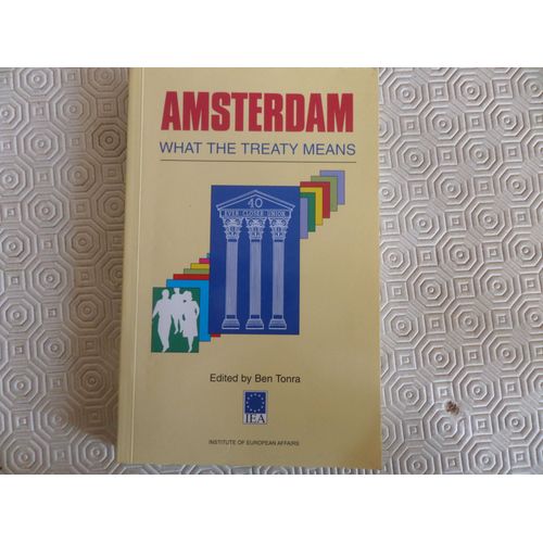 Amsterdam -What The Treaty Means // Edited By Ben Tonra