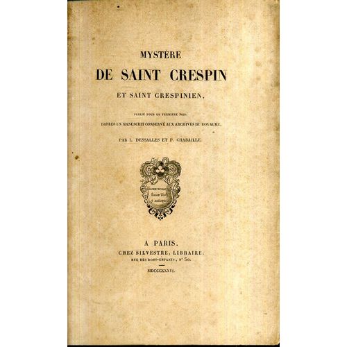 Le Mystere De Saint Crespin Et Saint Crespinien Par L Dessalles Et P Chabaille Librairie Silvestre A Paris 1836 Exemplaire N+134 196 Pages