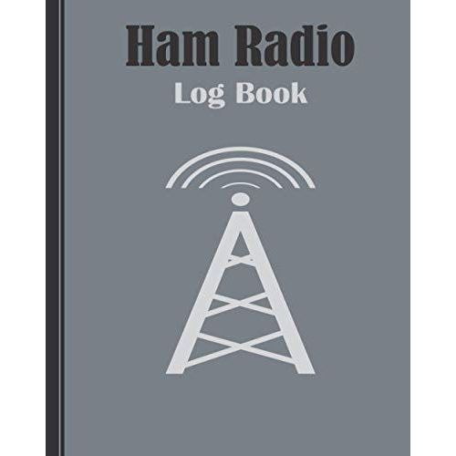 Ham Radio Log Book: Hams Book , Organize Station , Engineering Quick Reference , Operating Manual , Communication , Ham Radio License Study Guide , Frequency Chart , Antenna Handbook , Diaries , Numbe
