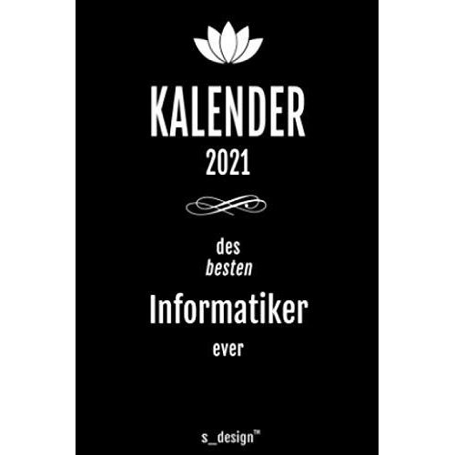 Kalender 2021 Fuer Informatiker: Wochenplaner / Tagebuch / Journal Fuer Das Ganze Jahr: Platz Fuer Notizen, Planung / Planungen / Planer, Erinnerungen & Sprueche [Din A6]