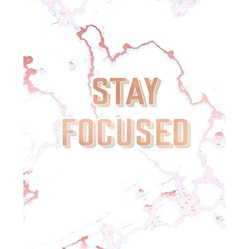 Stay Focused: Inspirational Quote Notebook, Elegant White Marble And Rose Gold | 7.5 X 9.25, 120 College Ruled Pages