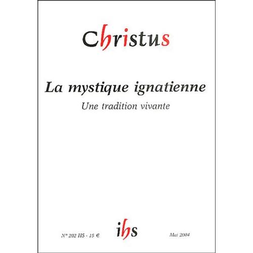 Christus N° 202 Hors-Série Ma - La Mystique Ignatienne - Une Tradition Vivante