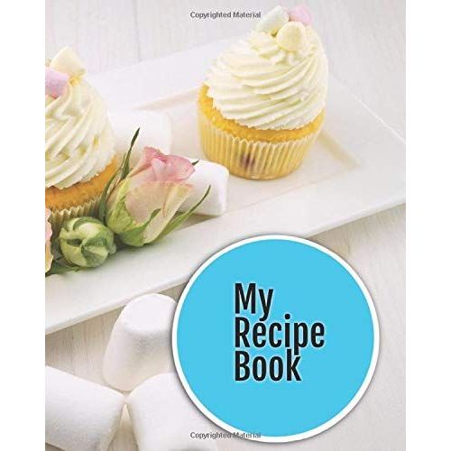 My Recipe Book: Blank Recipe Book; Recipe Cookbook Journal; Lined, Ruled; Large 8x10; Empty Recipe Notebook Pages; Large 200+ Pages
