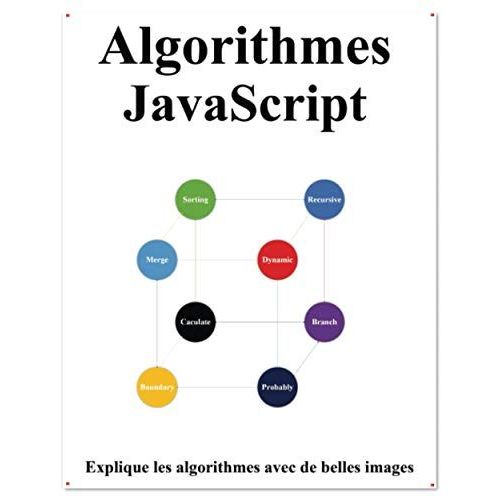 Algorithmes Javascript: Explique Les Algorithmes Javascript Avec De Belles Images Apprenez-Le Facilement Et Mieux