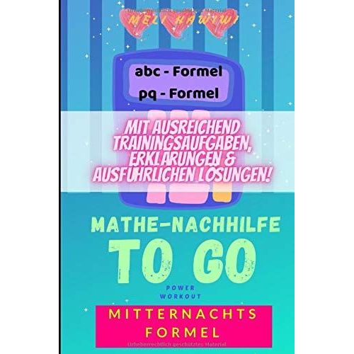 Mathe Nachhilfe To Go: Quadratische Gleichungen Loesen - Mitternachtsformel - Power Workout (Easy Schulmathematik Von A - Z)