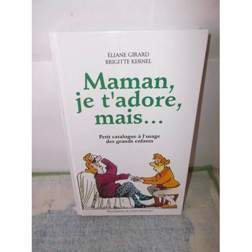 Livre : « Maman, Je T'adore Mais » De Brigitte Kernel & Éliane Girard - France Loisirs - 1993