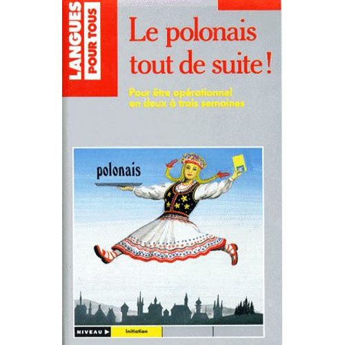 Le Polonais Tout De Suite ! Pour Être Opérationnel En Deux À Trois Semaines Avec Livre Et Cassette