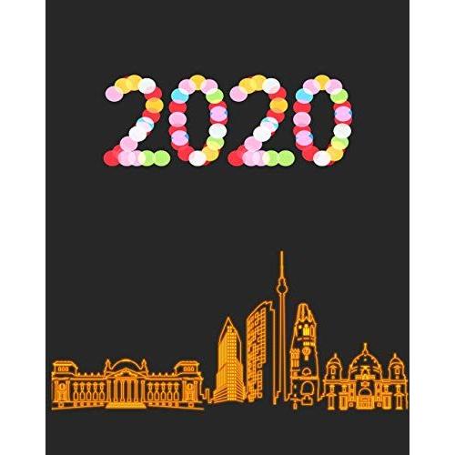 2020: January 1st - December 31st 2020 | Weekly And Monthly Planner | Organizer Schedule Journal For 2020 | Berlin Germany Skyline Neon Lights (Skylines Series)