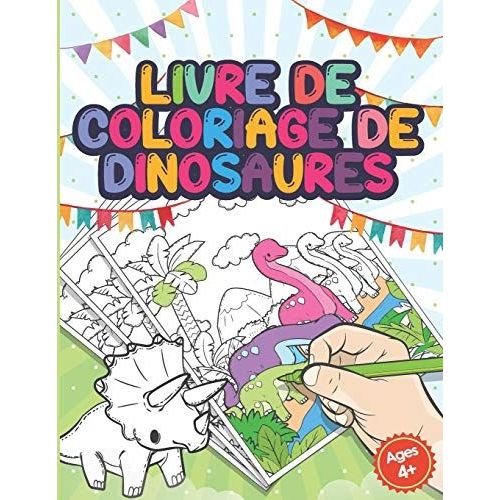 Livre De Coloriage De Dinosaures: Livre Dinausore Enfant 5 Ans - Préparation À La Maternelle Et Au Jardin D'enfants - Cadeau Pour Les Garcons
