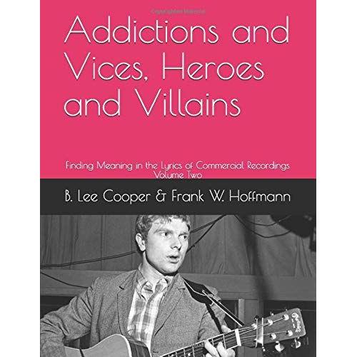 Addictions And Vices, Heroes And Villains: Finding Meaning In The Lyrics Of Commercial Recordings - Volume Two