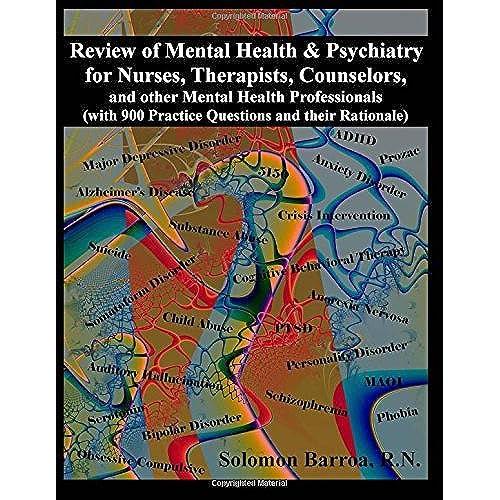 Review Of Mental Health And Psychiatry For Nurses, Therapists, Counselors And Other Mental Healthcare Professionals: With 900 Practice Questions And Their Rationale