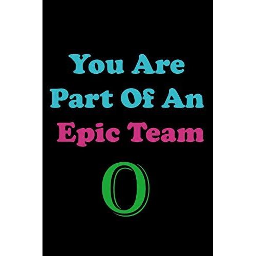 You Are Part Of An Epic Team O: Coworkers Gifts, Coworker Gag Book, Member, Manager, Leader , Strategic Planning, Employee, Colleague And Friends.
