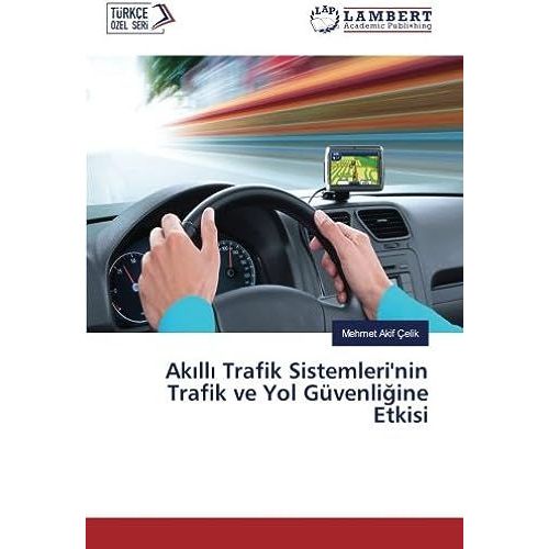 Ak¿Ll¿ Trafik Sistemleri'nin Trafik Ve Yol Güvenli¿Ine Etkisi
