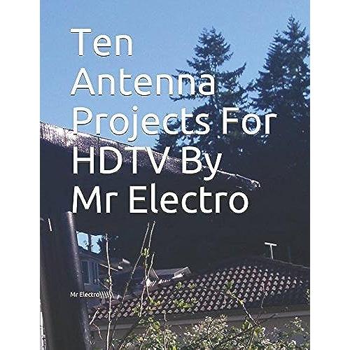 Ten Antenna Projects For Hdtv By Mr Electro