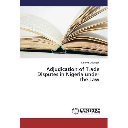 Adjudication Of Trade Disputes In Nigeria Under The Law