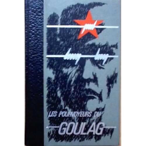 Les Pourvoyeurs Du Goulag - T. 1