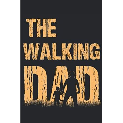 The Walking Dad: Notizbuch | Notebook | Liniert, 15.24 X 22,86 Cm (6" X 9"), 120 Seiten, Weisses Papier, Mattes Cover