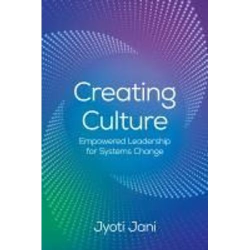 Creating Culture: Empowered Leadership For Systems Change