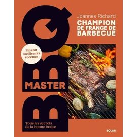 Master Bbq - Tous Les Secrets De La Bonne Braise