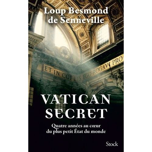 Vatican Secret - Quatre Années Au Coeur Du Plus Petit Etat Du Monde