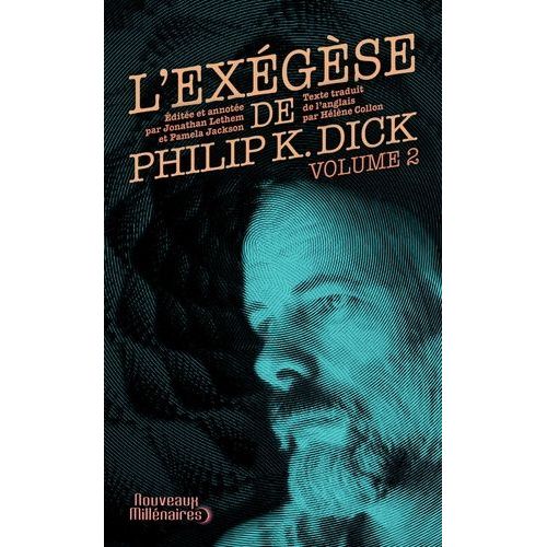 L'exégèse De Philip K. Dick - Tome 2