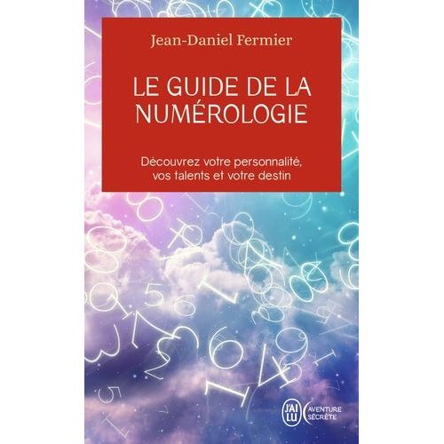 Le Guide De La Numérologie - Les 7 Clés Pour Réussir Son Chemin De Vie