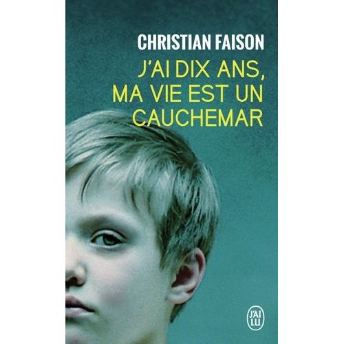 J'ai Dix Ans, Ma Vie Est Un Cauchemar