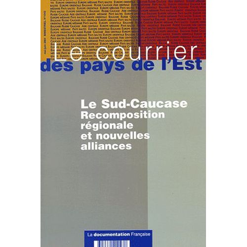 Le Courrier Des Pays De L'est N° 1043 Mai-Juin 200 - Le Sud-Caucase - Recomposition Régionale Et Nouvelles Alliances