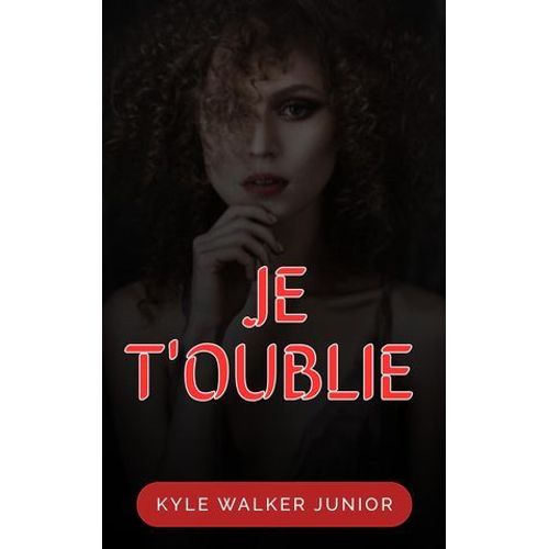 Je T'oublie