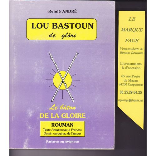 Reinié Andre ( René ) --- Lou Bastoun De Glori --- Le Baton De Gloire ---- Envoi De L'auteur