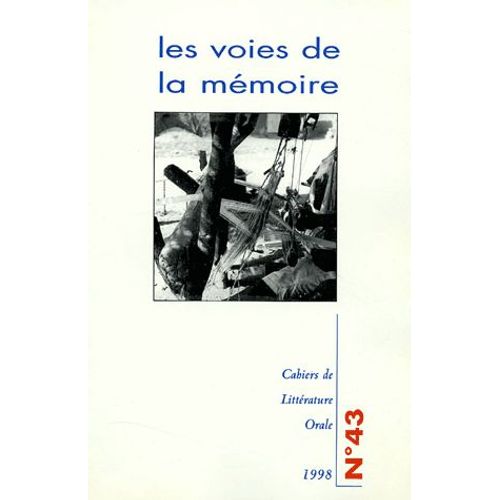 Cahiers De Littérature Orale N° 43, 1998 - Les Voies De La Mémoire