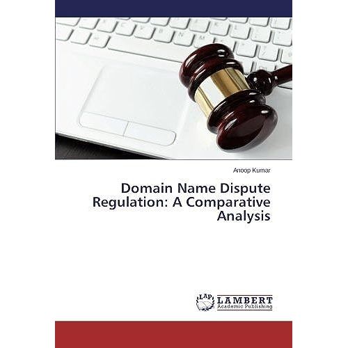 Domain Name Dispute Regulation: A Comparative Analysis