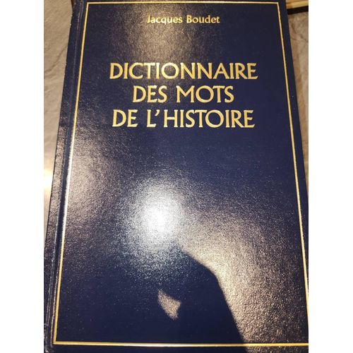 Dictionnaire Des Mots De L'histoire Jacques Boudet Éditions Larousse Bordas 1998