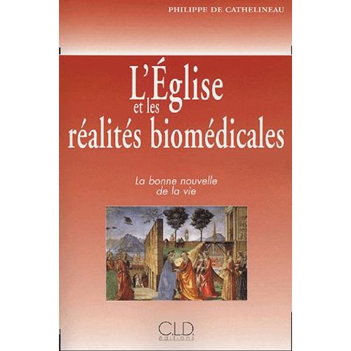 L'eglise Et Les Réalités Biomédicales - La Bonne Nouvelle De La Vie