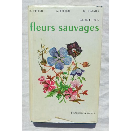 Richard Fitter Et Alastair Fitter (Texte) / Marjorie Blamey (Illustrations), Guide Des Fleurs Sauvages, Delachaux Et Niestlé, 1984