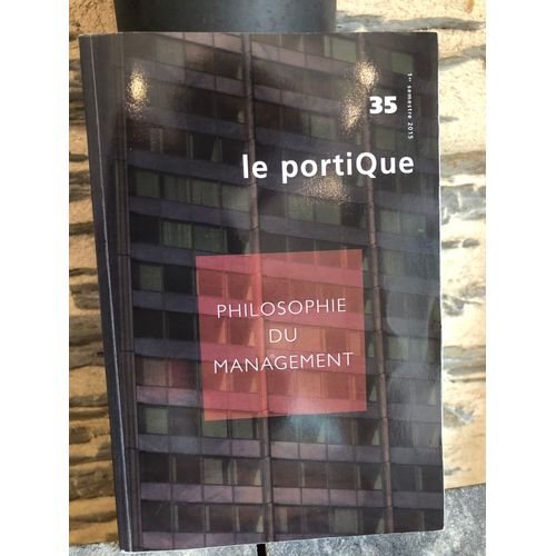 Revue Le Portique, N° 35, 1er Semestre 2015, Philosophie Du Management.