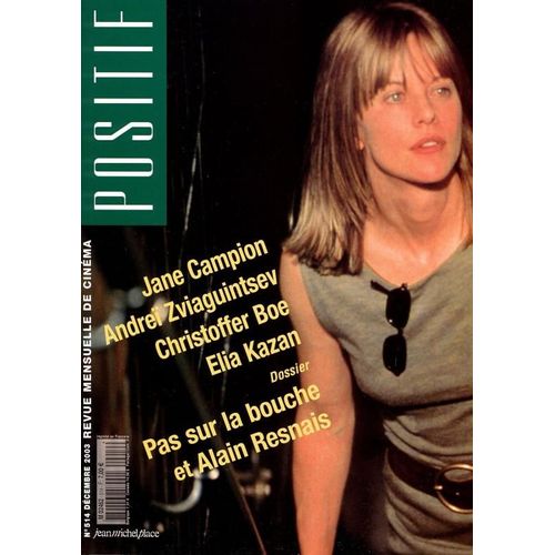 Positif N° 514 _ Dossier : Pas Sur La Bouche Et Alain Resnais / Jane Campion / Andreï Zviaguintsev / Christoffer Boe / Elia Kazan _ (Revue 104 Pages) _ Décembre 2003