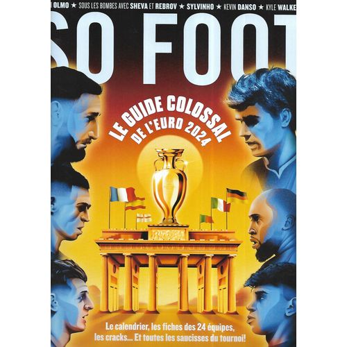 So Foot N°217 Juin 2024 Guide De L'euro 2024: Le Calendrier Géant, Les Équipes/ Kyle Walker/ Dani Olmo/ L'allemagne