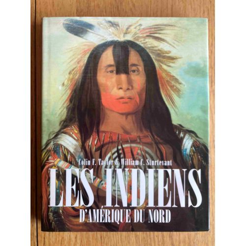 Les Indiens D'amérique Du Nord. Colin F. Taylor & Wiliam C. Sturtevant