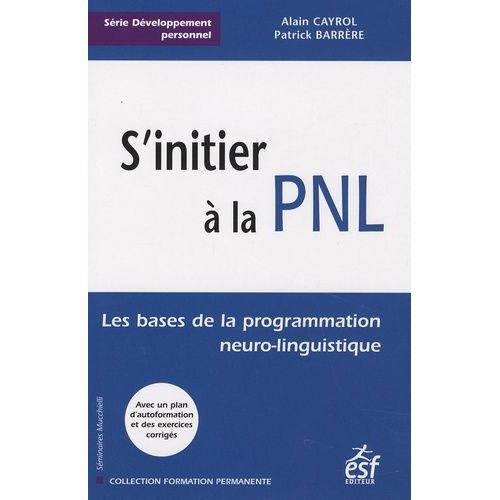 S'initier À La Pnl - Les Bases De La Programmation Neuro-Linguistique