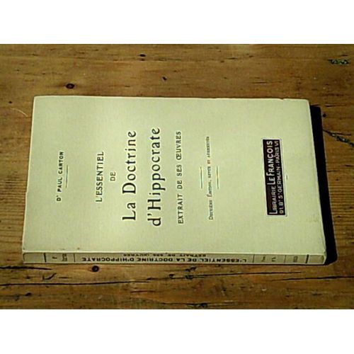 L'essentiel De La Doctrine D'hippocrate Extrait De Ses Oeuvres