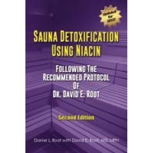 Sauna Detoxification Using Niacin: Following The Recommended Protocol Of Dr. David E. Root