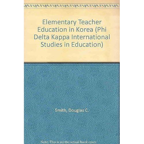 Elementary Teacher Education In Korea (Phi Delta Kappa International Studies In Education)