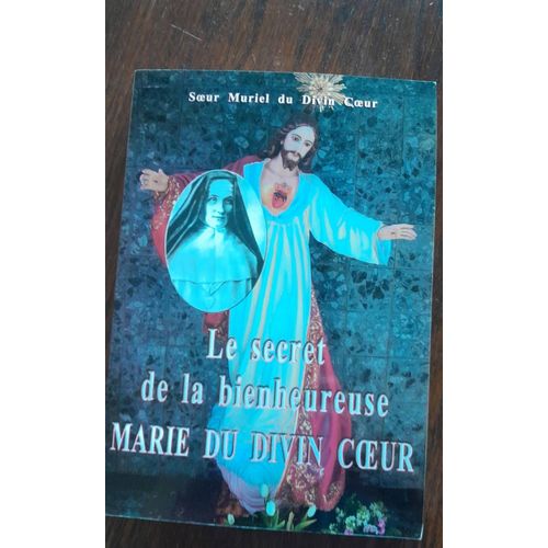 Le Secret De La Bienheureuse Marie Du Divin Coeur