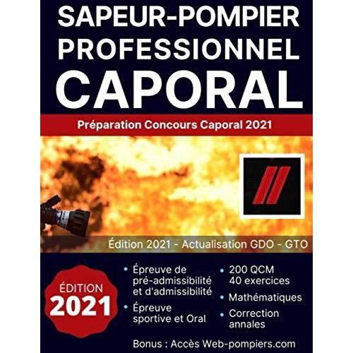 Concours Sapeur-Pompier Professionnel/Caporal : Édition 2021: 200 Qcm, 40 Exercices De Mathématiques, Correction Annales, Accès Plateforme En Ligne