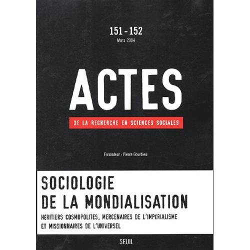 Actes De La Recherche En Sciences Sociales N° 151-152, Mars 200 - Sociologie De La Mondialisation